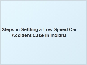 Navigating the Legal Process for Low Speed Car Accidents in Indiana