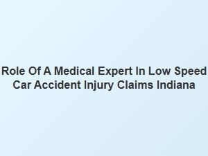 Understanding the Role of a Medical Expert in Low Speed Car Accident Claims