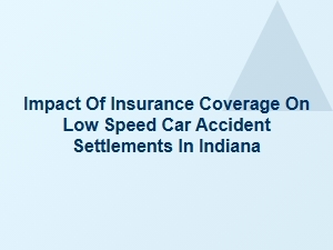 How Insurance Coverage Affects Low Speed Car Accident Settlements in Indiana